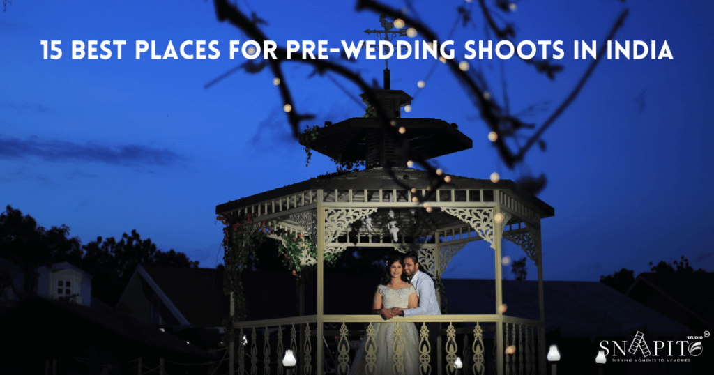 15 Best Places For Pre-Wedding Shoots in India